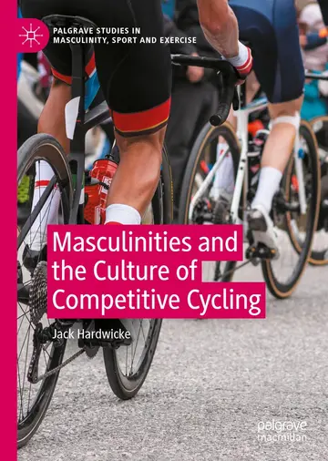 Cover of Masculinities and the Culture of Competitive Cycling