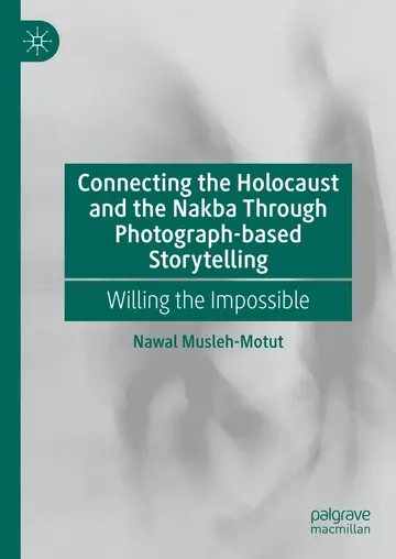 Cover of Connecting the Holocaust and the Nakba Through Photograph-based Storytelling