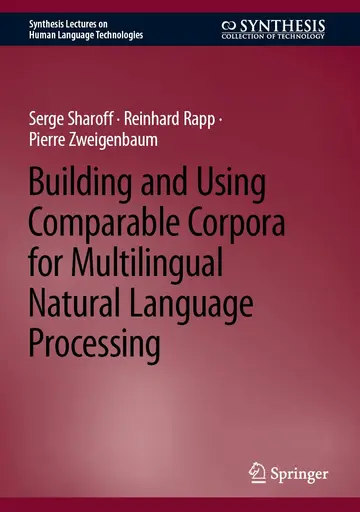 Cover of Building and Using Comparable Corpora for Multilingual Natural Language Processing