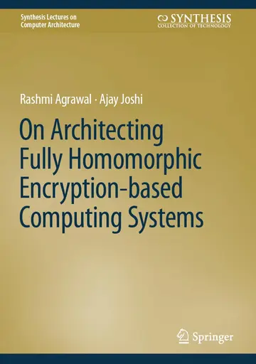 Cover of On Architecting Fully Homomorphic Encryption-based Computing Systems