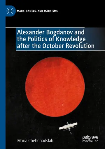Cover of Alexander Bogdanov and the Politics of Knowledge after the October Revolution