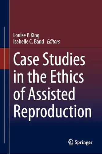 Cover of Case Studies in the Ethics of Assisted Reproduction