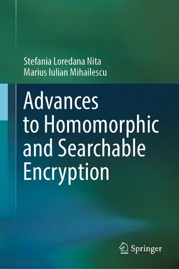 Cover of Advances to Homomorphic and Searchable Encryption