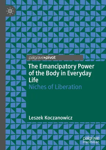 Cover of The Emancipatory Power of the Body in Everyday Life