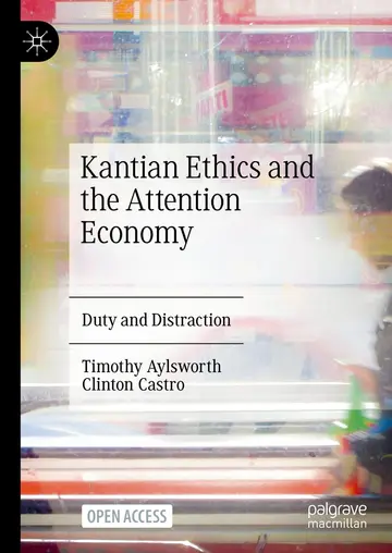 Cover of Kantian Ethics and the Attention Economy