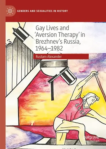 Cover of Gay Lives and 'Aversion Therapy' in Brezhnev's Russia, 1964-1982