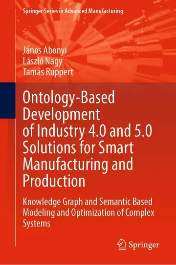 Cover of Ontology-Based Development of Industry 4.0 and 5.0 Solutions for Smart Manufacturing and Production