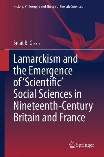 Cover of Lamarckism and the Emergence of 'Scientific' Social Sciences in Nineteenth-Century Britain and France