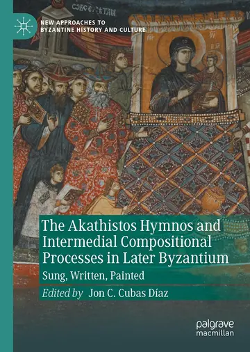 Cover of The Akathistos Hymnos and Intermedial Compositional Processes in Later Byzantium