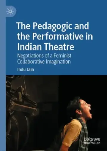 Cover of The Pedagogic and the Performative in Indian Theatre