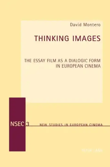 Cover of Thinking Images; The Essay Film as a Dialogic Form in European Cinema