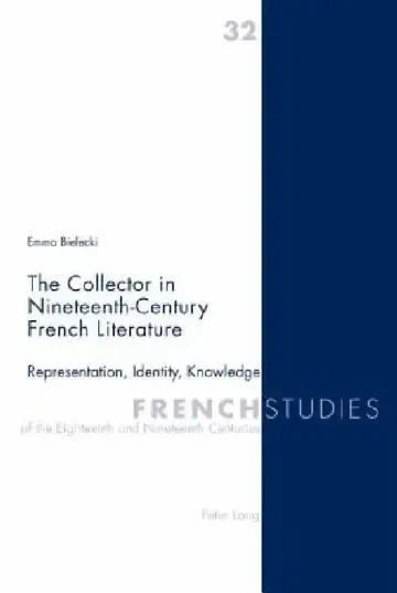 Cover of The Collector in Nineteenth-Century French Literature; Representation, Identity, Knowledge