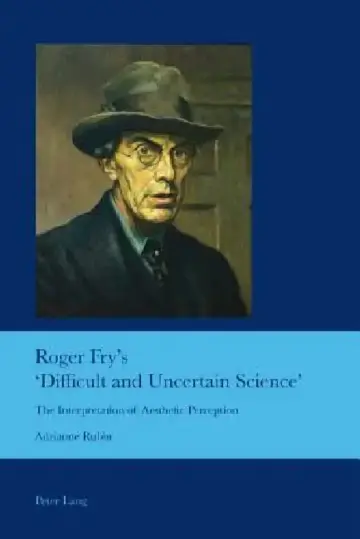 Cover of Roger Fry's 'Difficult and Uncertain Science'