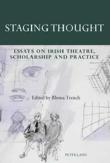 Cover of Staging Thought; Essays on Irish Theatre, Scholarship and Practice
