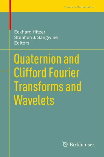Cover of Quaternion and Clifford Fourier Transforms and Wavelets