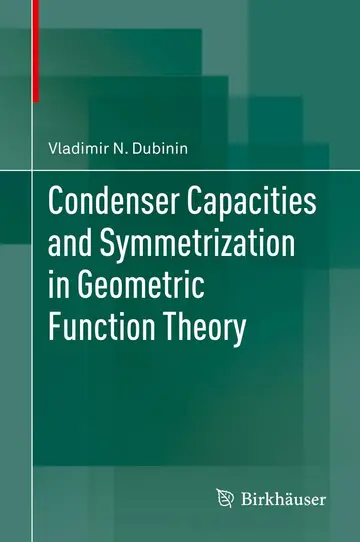 Cover of Condenser Capacities and Symmetrization in Geometric Function Theory
