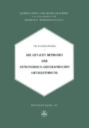 Cover of Die Genauen Methoden Der Astronomisch-Geographischen Ortsbestimmung