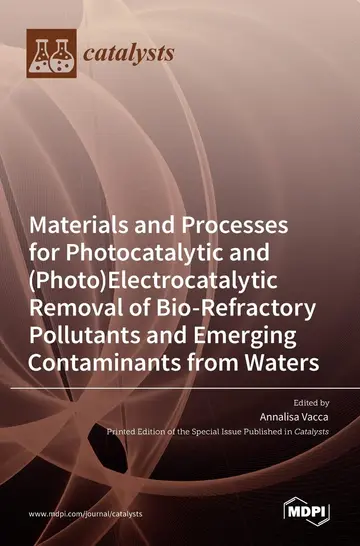 Cover of Materials and Processes for Photocatalytic and (Photo)Electrocatalytic Removal of Bio-Refractory Pollutants and Emerging Contaminants from Waters