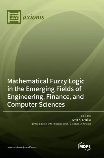 Cover of Mathematical Fuzzy Logic in the Emerging Fields of Engineering, Finance, and Computer Sciences
