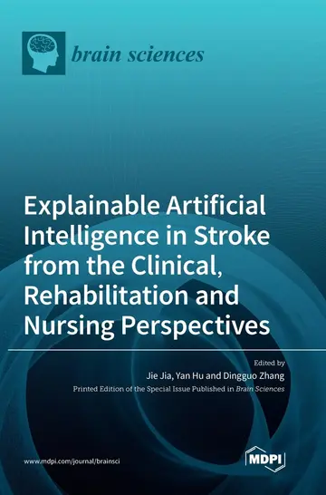 Cover of Explainable Artificial Intelligence in Stroke from the Clinical, Rehabilitation and Nursing Perspectives