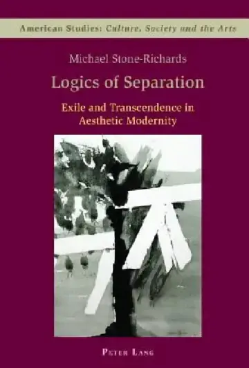 Cover of Logics of Separation; Exile and Transcendence in Aesthetic Modernity