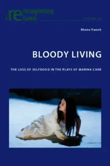 Cover of Bloody Living; The Loss of Selfhood in the Plays of Marina Carr