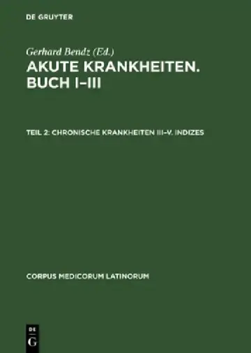 Cover of Akute Krankheiten. Buch I-III, Teil 2, Chronische Krankheiten III-V. Indizes