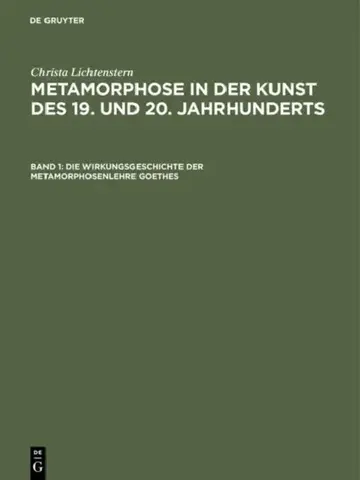 Cover of Metamorphose in der Kunst des 19. und 20. Jahrhunderts, Band 1, Die Wirkungsgeschichte der Metamorphosenlehre Goethes