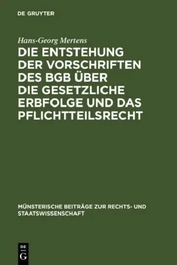 Cover of Die Entstehung Der Vorschriften Des BGB Über Die Gesetzliche Erbfolge Und Das Pflichtteilsrecht