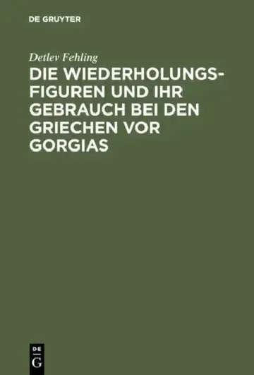 Cover of Die Wiederholungsfiguren und ihr Gebrauch bei den Griechen vor Gorgias