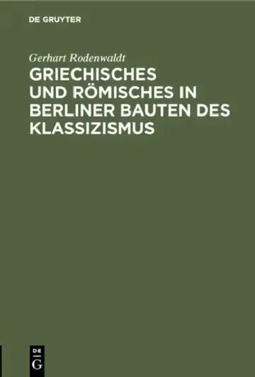 Cover of Griechisches und Römisches in Berliner Bauten des Klassizismus