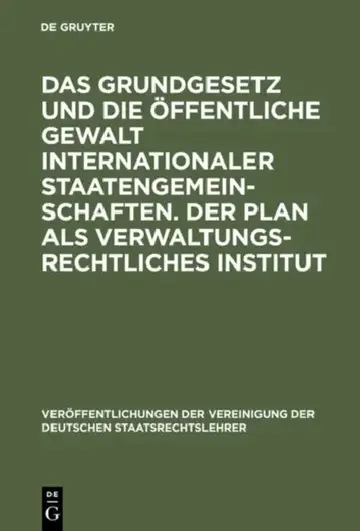 Cover of Das Grundgesetz Und Die Öffentliche Gewalt Internationaler Staatengemeinschaften. Der Plan ALS Verwaltungsrechtliches Institut
