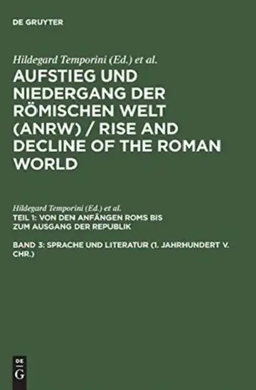Cover of Aufstieg Und Niedergang Der Romischen Welt (Anrw) / Rise and Decline of the Roman World, Band 3, Sprache Und Literatur (1. Jahrhundert V. Chr.)