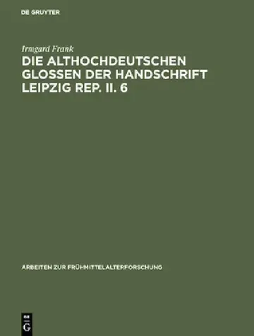Cover of Die althochdeutschen Glossen der Handschrift Leipzig Rep. II. 6