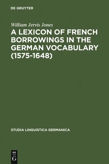 Cover of A Lexicon of French Borrowings in the German Vocabulary (1575-1648)