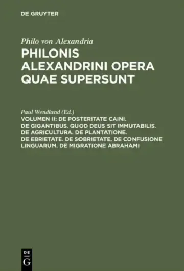 Cover of De posteritate Caini. De gigantibus. Quod deus sit immutabilis. De agricultura. De plantatione. De ebrietate. De sobrietate. De confusione linguarum.