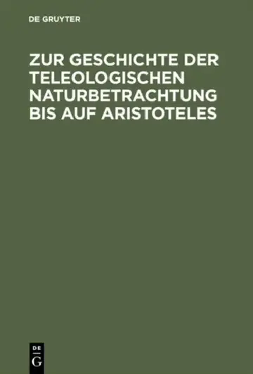 Cover of Zur Geschichte Der Teleologischen Naturbetrachtung Bis Auf Aristoteles