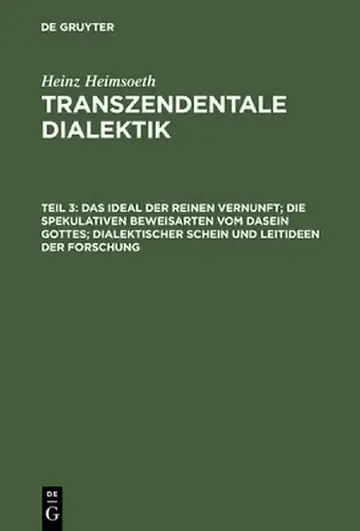 Cover of Das Ideal Der Reinen Vernunft; Die Spekulativen Beweisarten Vom Dasein Gottes; Dialektischer Schein Und Leitideen Der Forschung