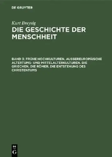 Cover of Frühe Hochkulturen. Außereuropäische Altertums- Und Mittelalterkulturen. Die Griechen. Die Römer. Die Entstehung Des Christentums
