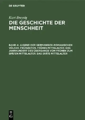 Cover of Jugend Der Germanisch-Romanischen Völker. Frühzeiten. Frühes Mittelalter. Das Jahrhundert Des Übergangs Vom Frühen Zum Späten Mittelalter. Das Späte M