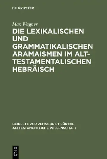 Cover of Die lexikalischen und grammatikalischen Aramaismen im alttestamentalischen Hebräisch