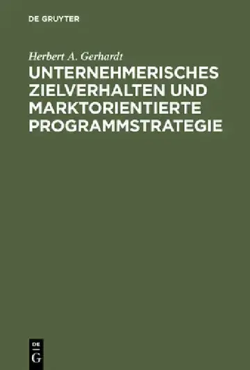 Cover of Unternehmerisches Zielverhalten und marktorientierte Programmstrategie