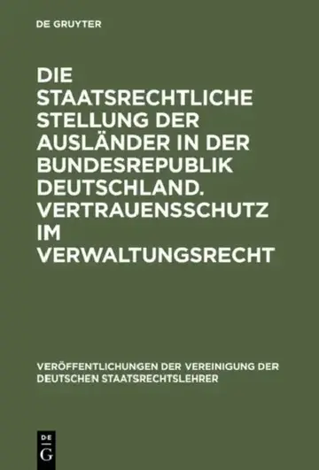 Cover of Die Staatsrechtliche Stellung Der Ausländer in Der Bundesrepublik Deutschland. Vertrauensschutz Im Verwaltungsrecht