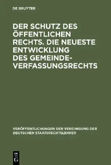 Cover of Der Schutz des öffentlichen Rechts. Die neueste Entwicklung des Gemeindeverfassungsrechts