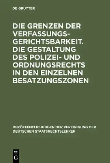 Cover of Die Grenzen Der Verfassungsgerichtsbarkeit. Die Gestaltung Des Polizei- Und Ordnungsrechts in Den Einzelnen Besatzungszonen