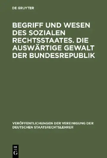 Cover of Begriff Und Wesen Des Sozialen Rechtsstaates. Die Auswärtige Gewalt Der Bundesrepublik