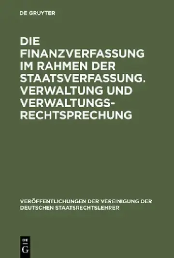 Cover of Die Finanzverfassung Im Rahmen Der Staatsverfassung. Verwaltung Und Verwaltungsrechtsprechung