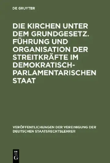 Cover of Die Kirchen Unter Dem Grundgesetz. Führung Und Organisation Der Streitkräfte Im Demokratisch-Parlamentarischen Staat