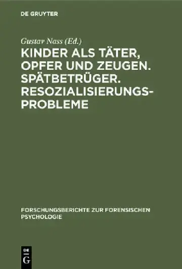 Cover of Kinder als Täter, Opfer und Zeugen. Spätbetrüger. Resozialisierungsprobleme