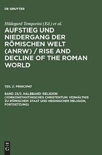 Cover of Aufstieg Und Niedergang Der Römischen Welt (Anrw) / Rise and Decline of the Roman World, Band 23/2. Halbband, Religion (Vorkonstantinisches Christentu